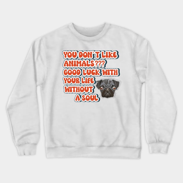 Funny quote pug dog lover Crewneck Sweatshirt by HomeCoquette